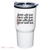 Agree With God Move With God End With God Never Doubt God Tumbler thumb 0