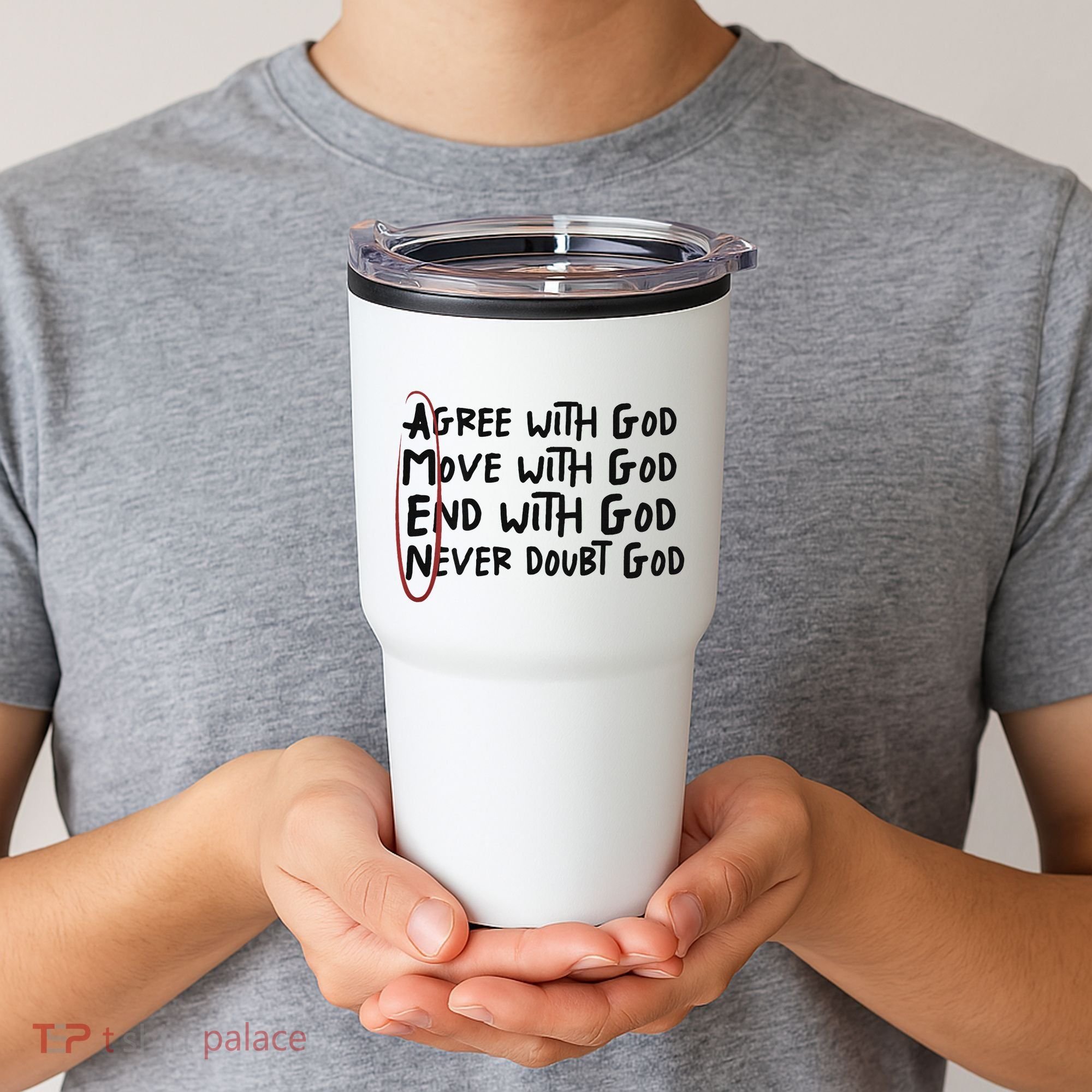 Agree With God Move With God End With God Never Doubt God Tumbler