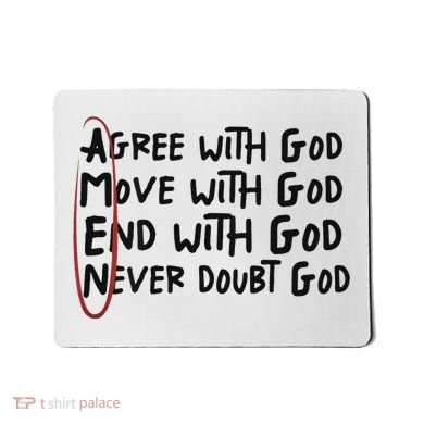 Agree With God Move With God End With God Never Doubt God Mousepad
