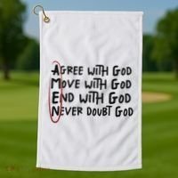 Agree With God Move With God End With God Never Doubt God Golf Towel thumb 1