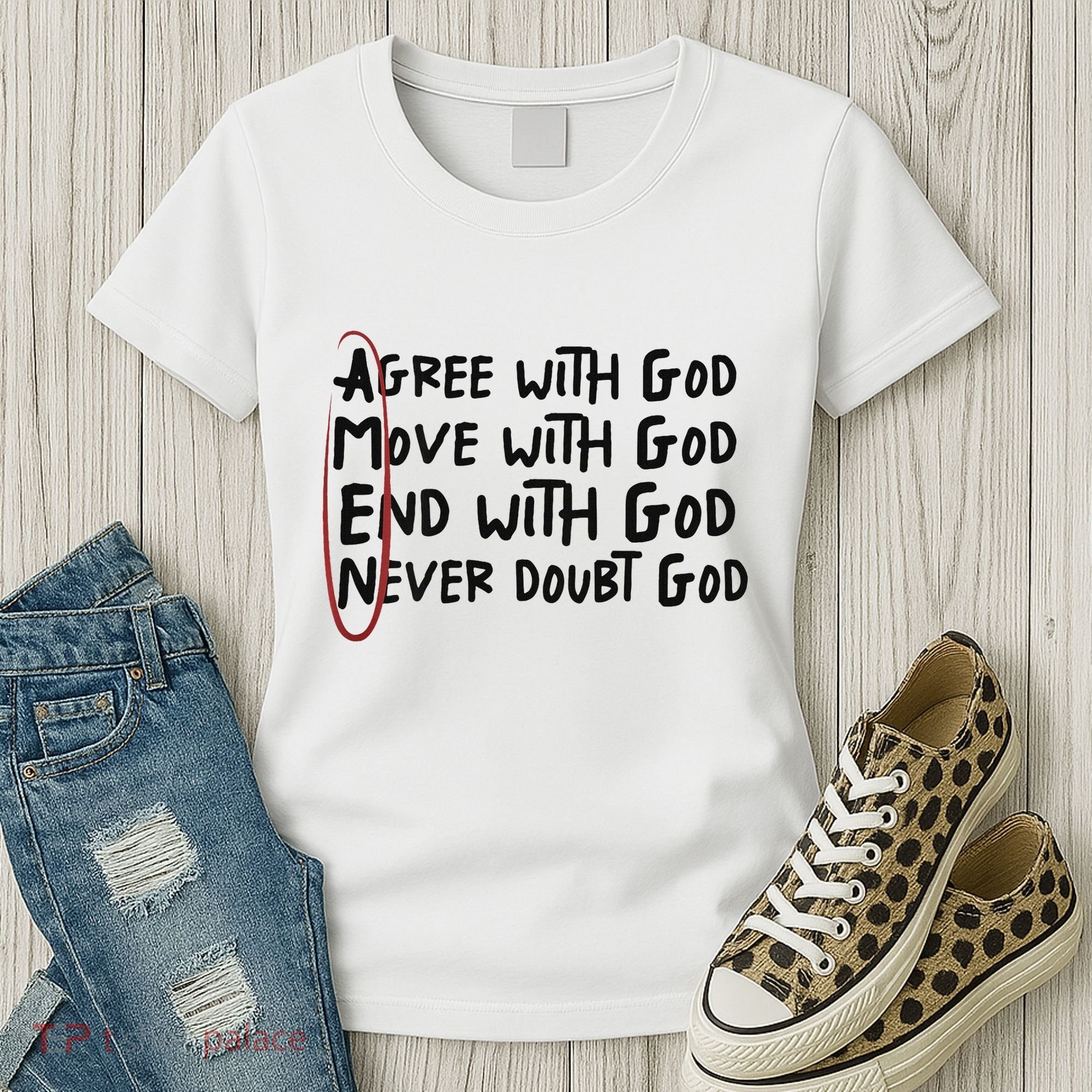 Agree With God Move With God End With God Never Doubt God Women's T-Shirt