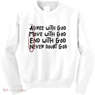 Agree With God Move With God End With God Never Doubt God Kids Sweatshirt