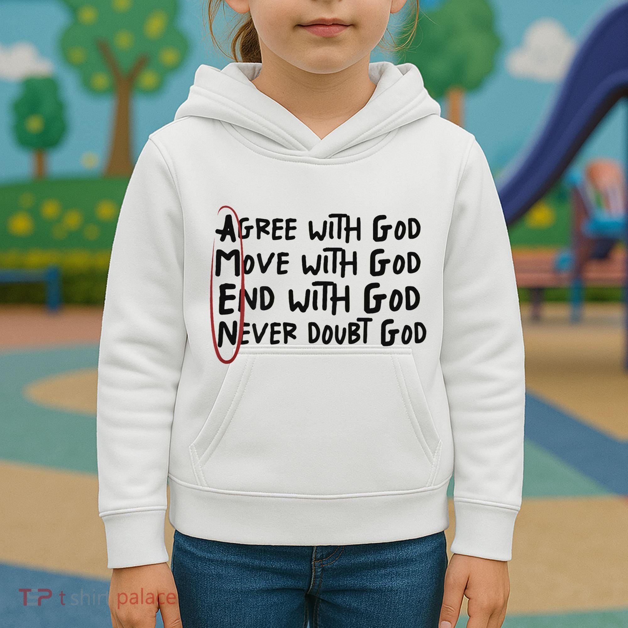 Agree With God Move With God End With God Never Doubt God Kids Hoodie