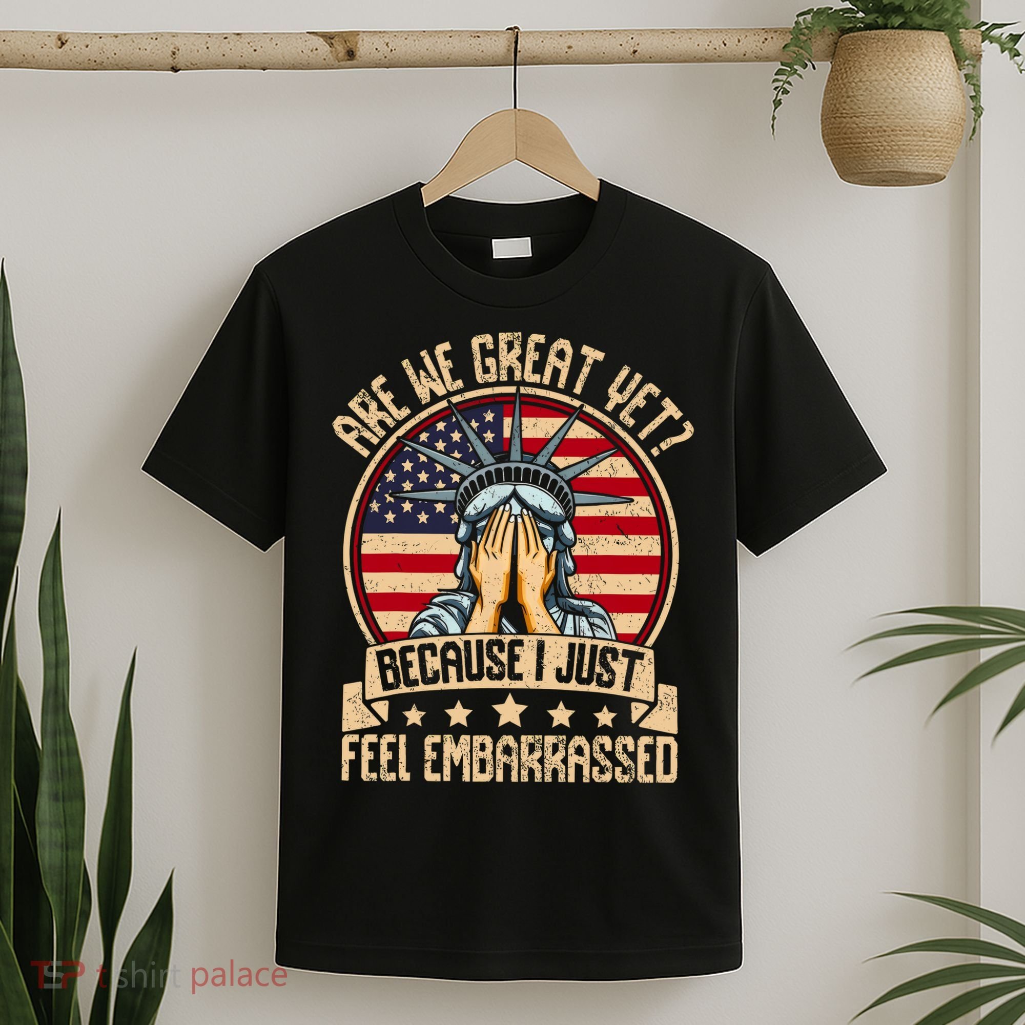 Are We Great Yet Cause I Just Feel Embarrassed T-Shirt