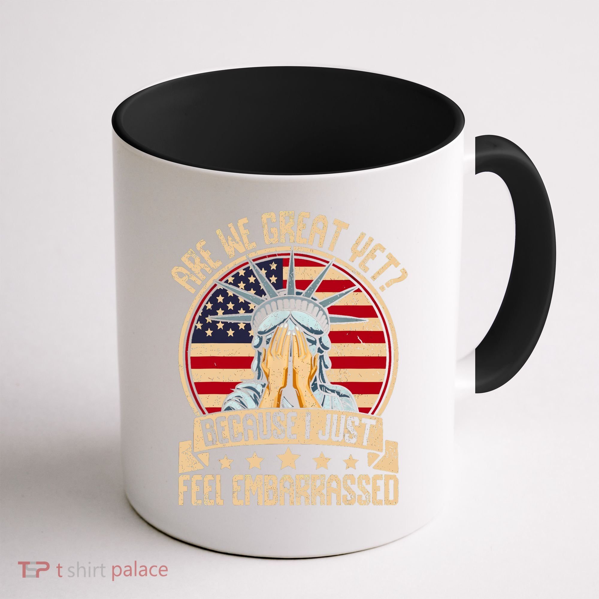 Are We Great Yet Cause I Just Feel Embarrassed Coffee Mug