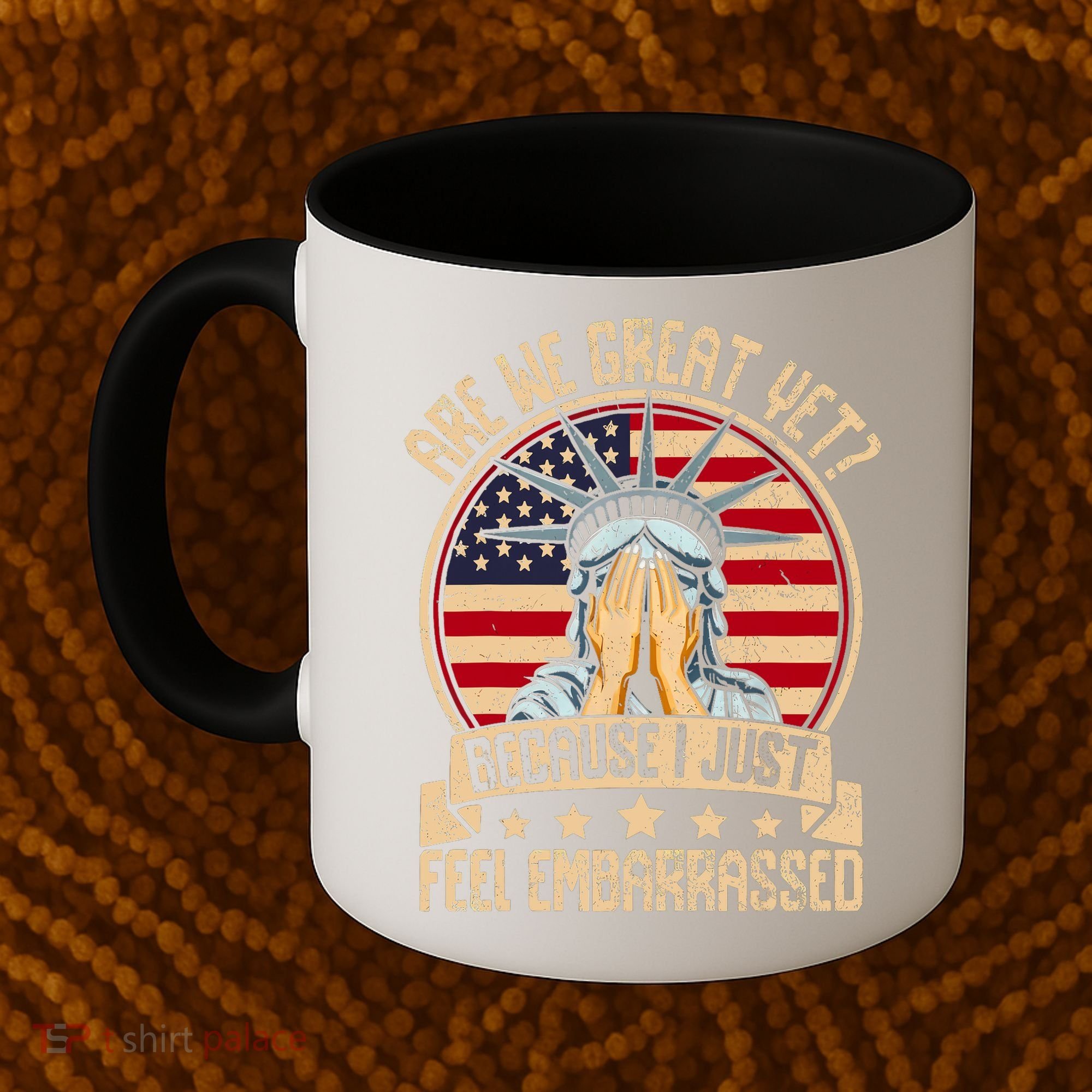 Are We Great Yet Cause I Just Feel Embarrassed Coffee Mug