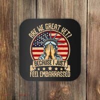 Are We Great Yet Cause I Just Feel Embarrassed Coaster thumb 0