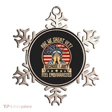 Are We Great Yet Cause I Just Feel Embarrassed Ornament