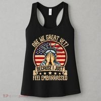 Are We Great Yet Cause I Just Feel Embarrassed Women's Tank Top thumb 3