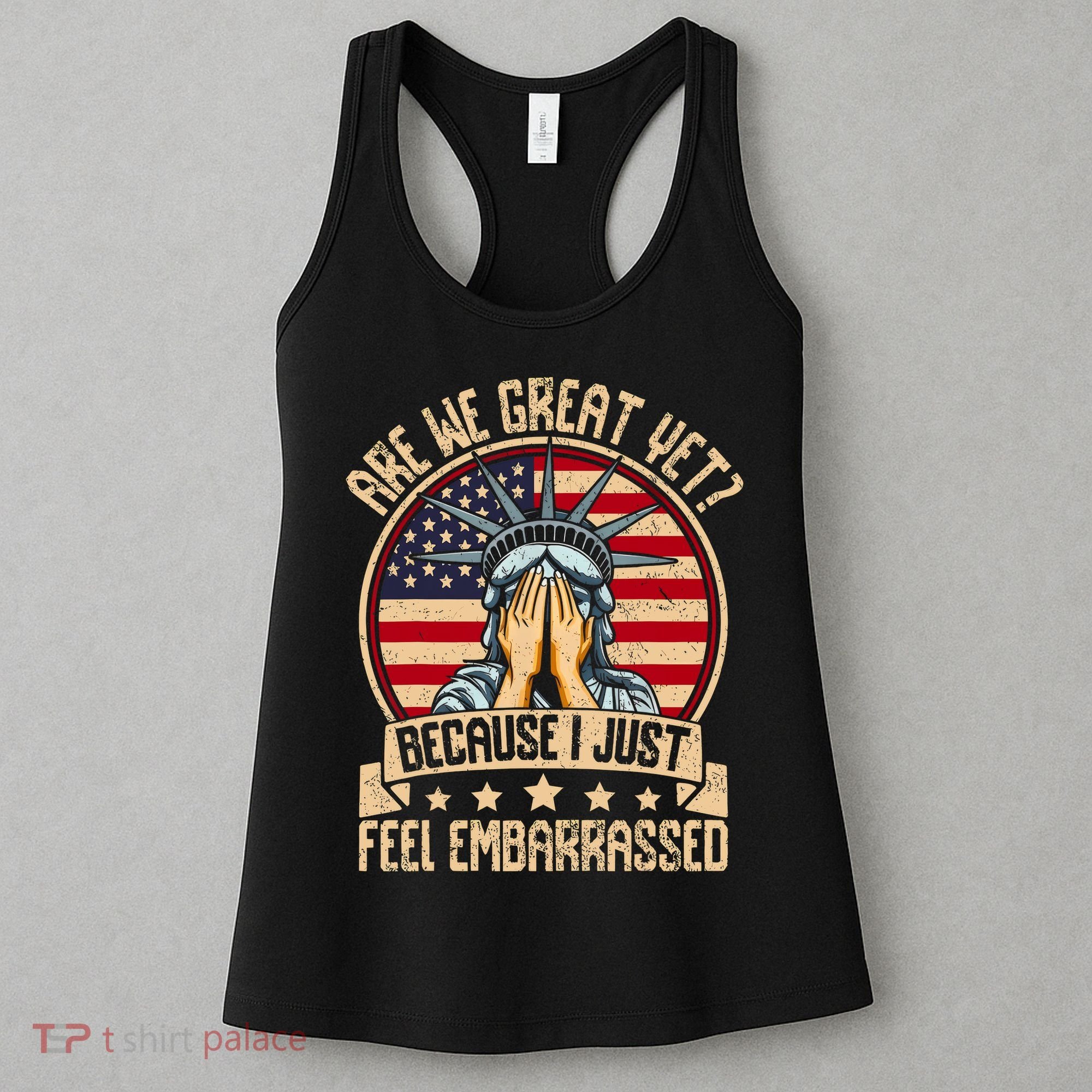 Are We Great Yet Cause I Just Feel Embarrassed Women's Tank Top