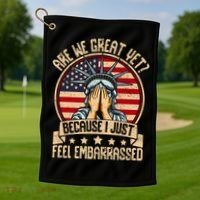 Are We Great Yet Cause I Just Feel Embarrassed Golf Towel thumb 1