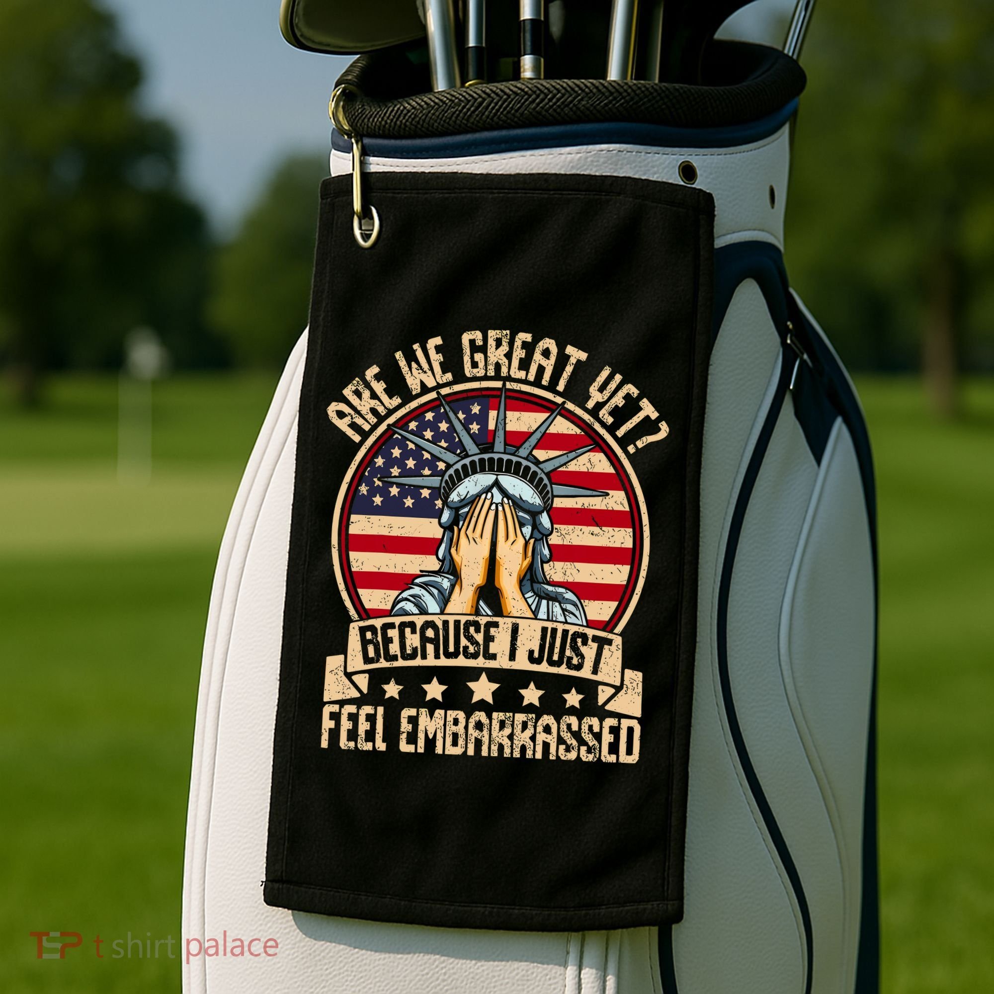 Are We Great Yet Cause I Just Feel Embarrassed Golf Towel