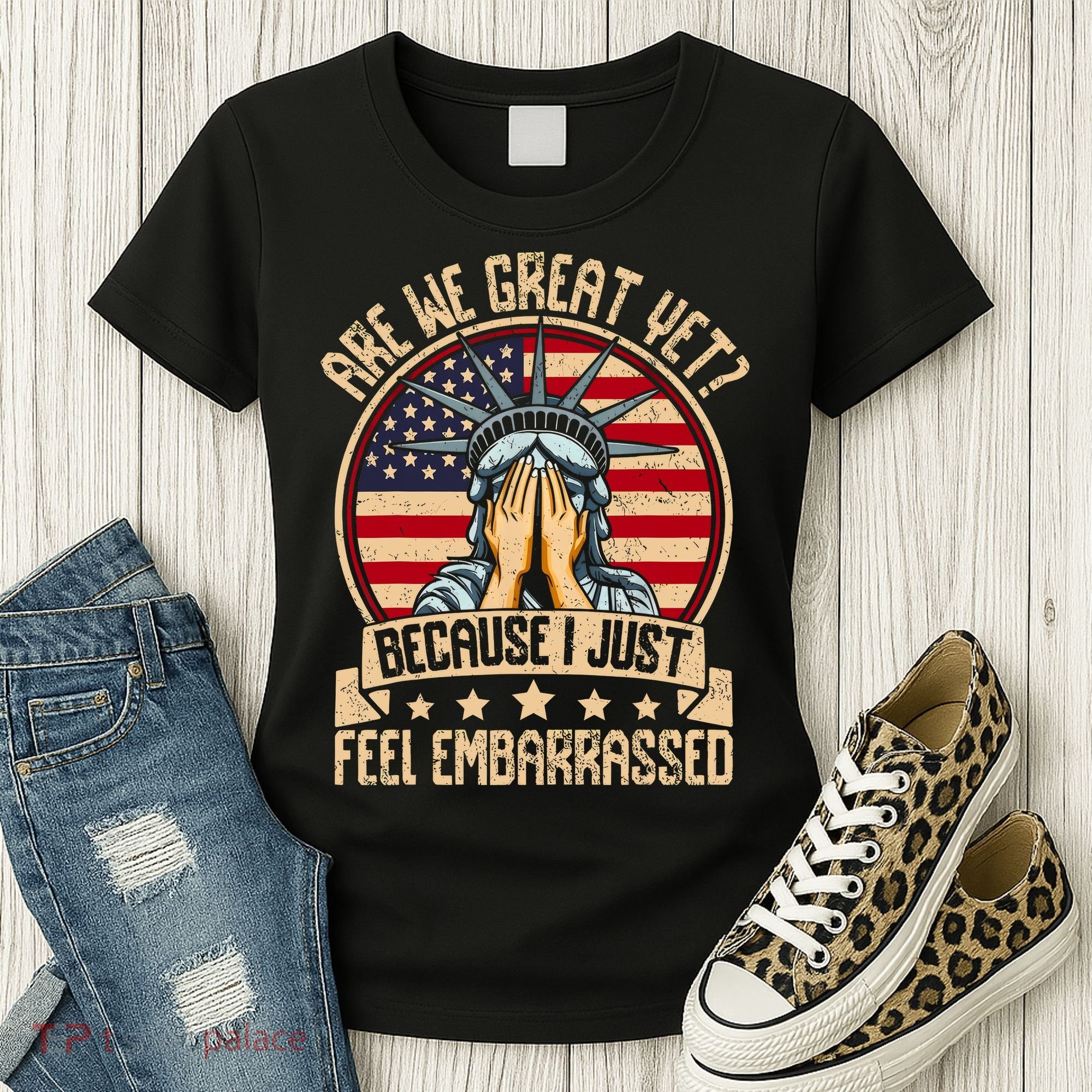 Are We Great Yet Cause I Just Feel Embarrassed Women's T-Shirt