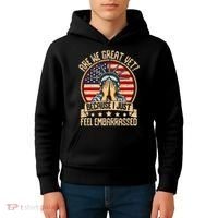 Are We Great Yet Cause I Just Feel Embarrassed Kids Hoodie thumb 4