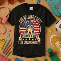 Are We Great Yet Cause I Just Feel Embarrassed Kids T-Shirt thumb 3