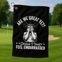 Are We Great Yet Cause I Just Feel Embarrassed Fun Democrat Golf Towel thumb 1