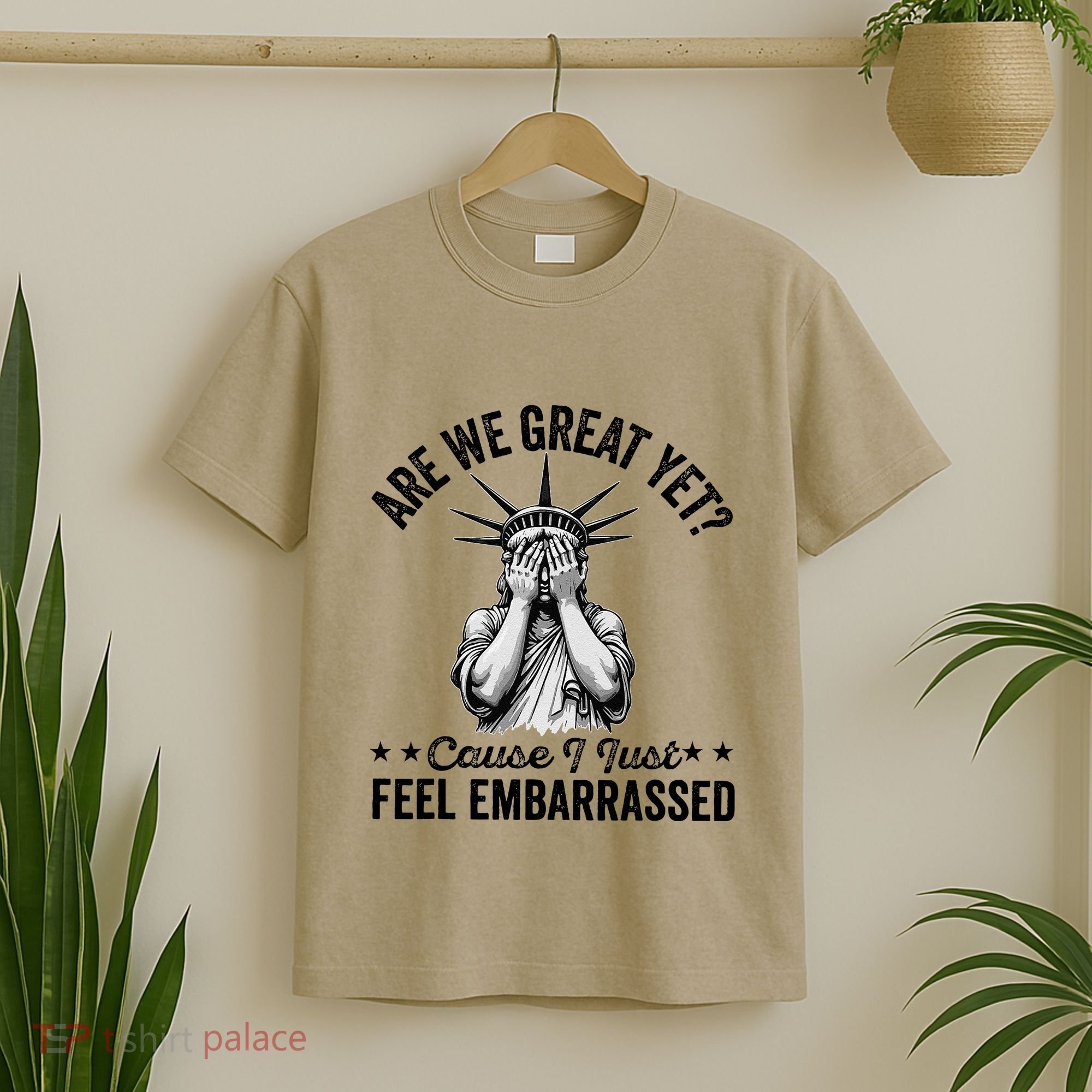 Are We Great Yet Cause I Just Feel Embarrassed Fun Democrat T-Shirt