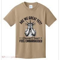 Are We Great Yet Cause I Just Feel Embarrassed Fun Democrat Kids T-Shirt thumb 0