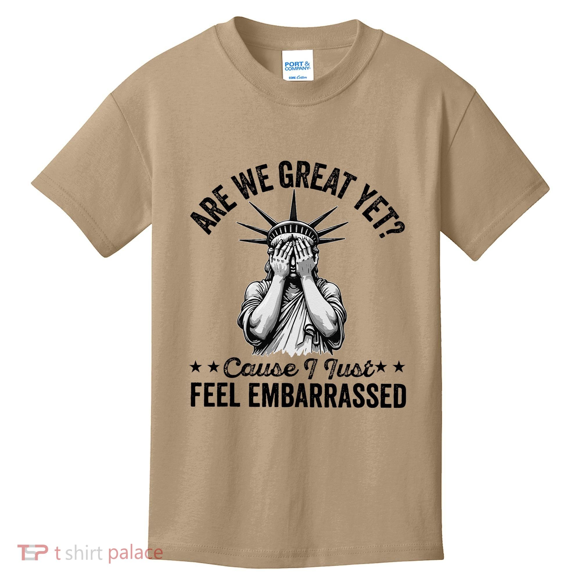Are We Great Yet Cause I Just Feel Embarrassed Fun Democrat Kids T-Shirt