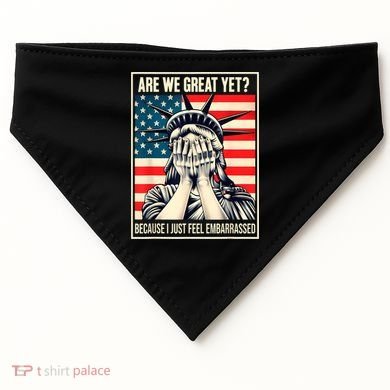 Are We Great Yet Because I Just Feel Embarrassed USA-Made Doggie Bandana