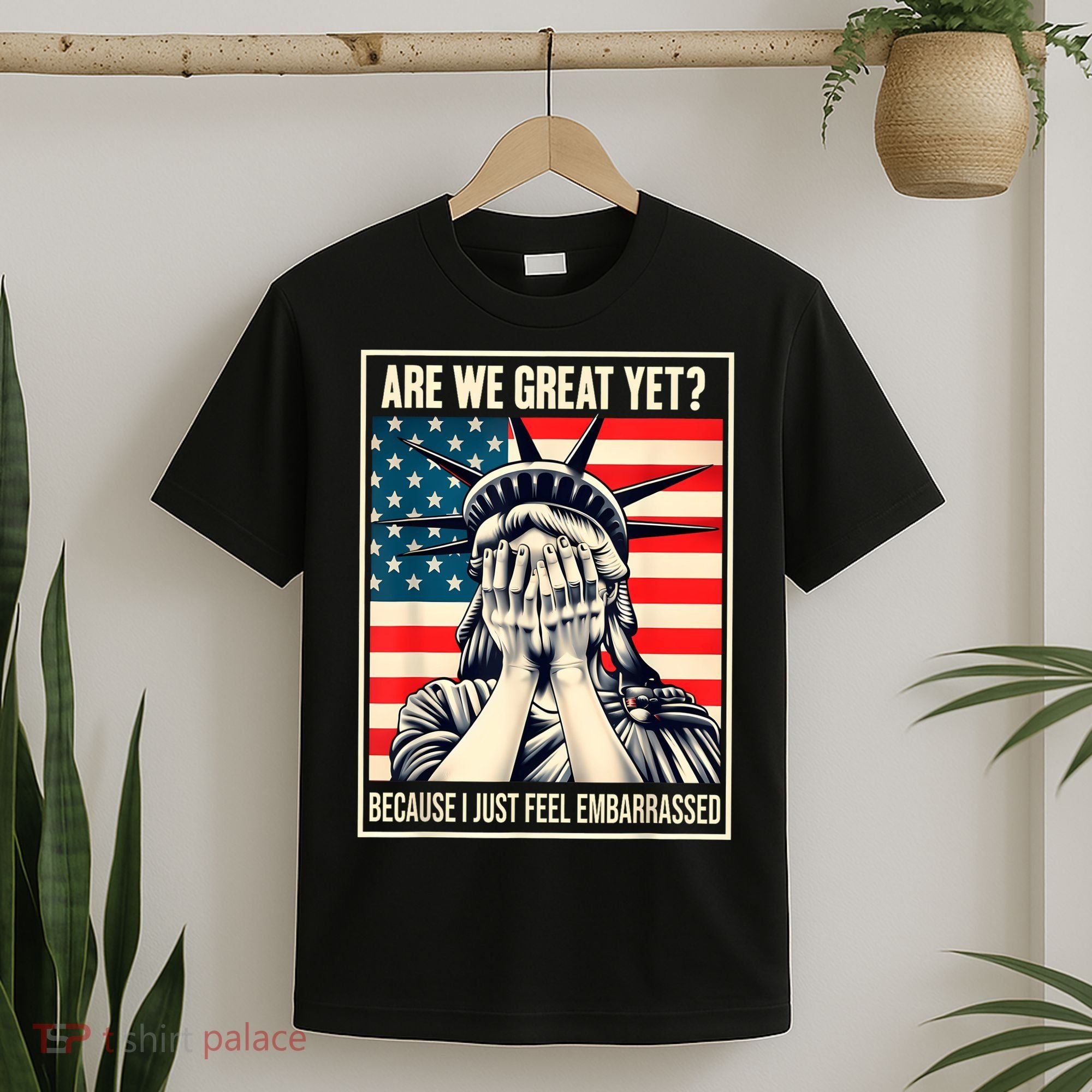 Are We Great Yet Because I Just Feel Embarrassed T-Shirt