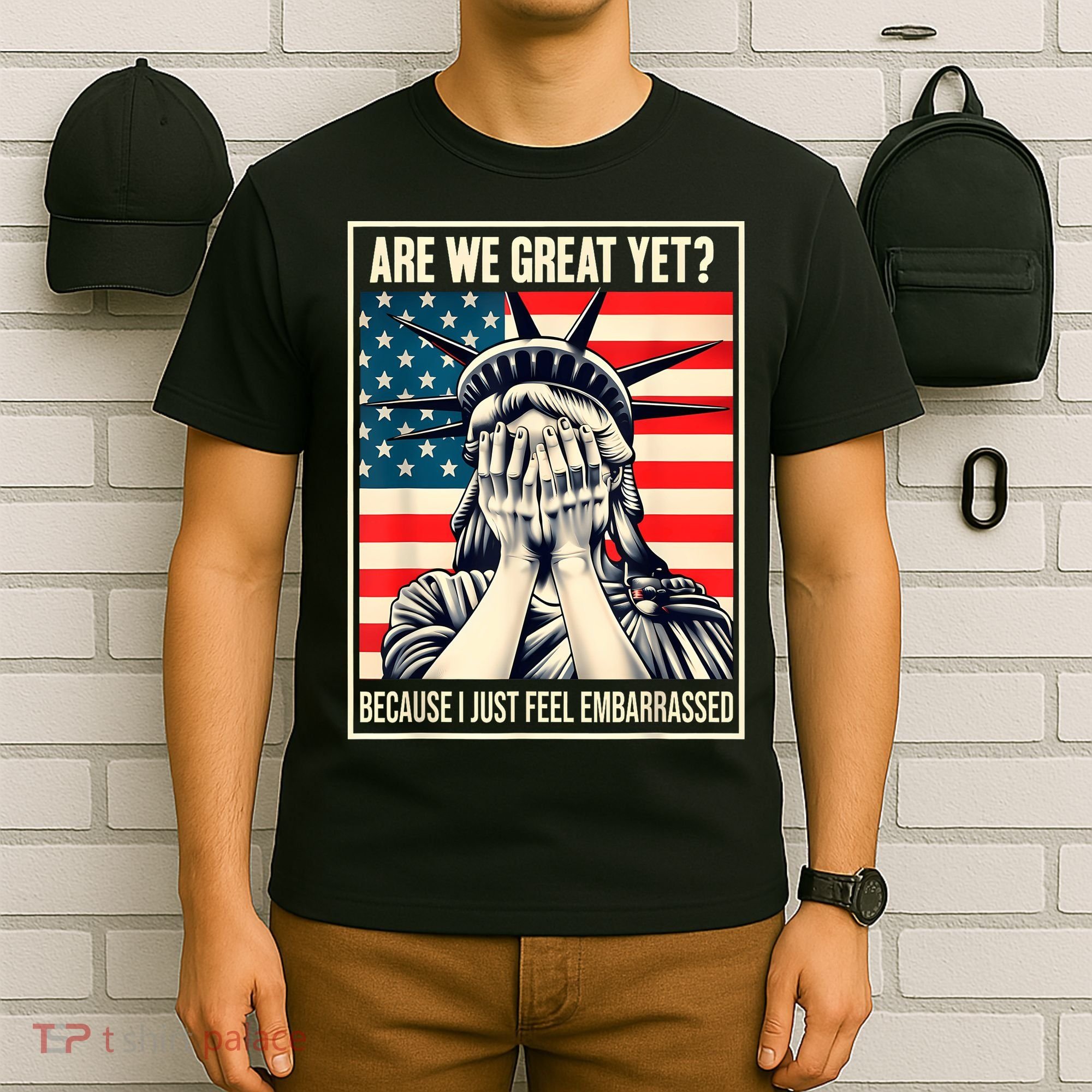 Are We Great Yet Because I Just Feel Embarrassed T-Shirt