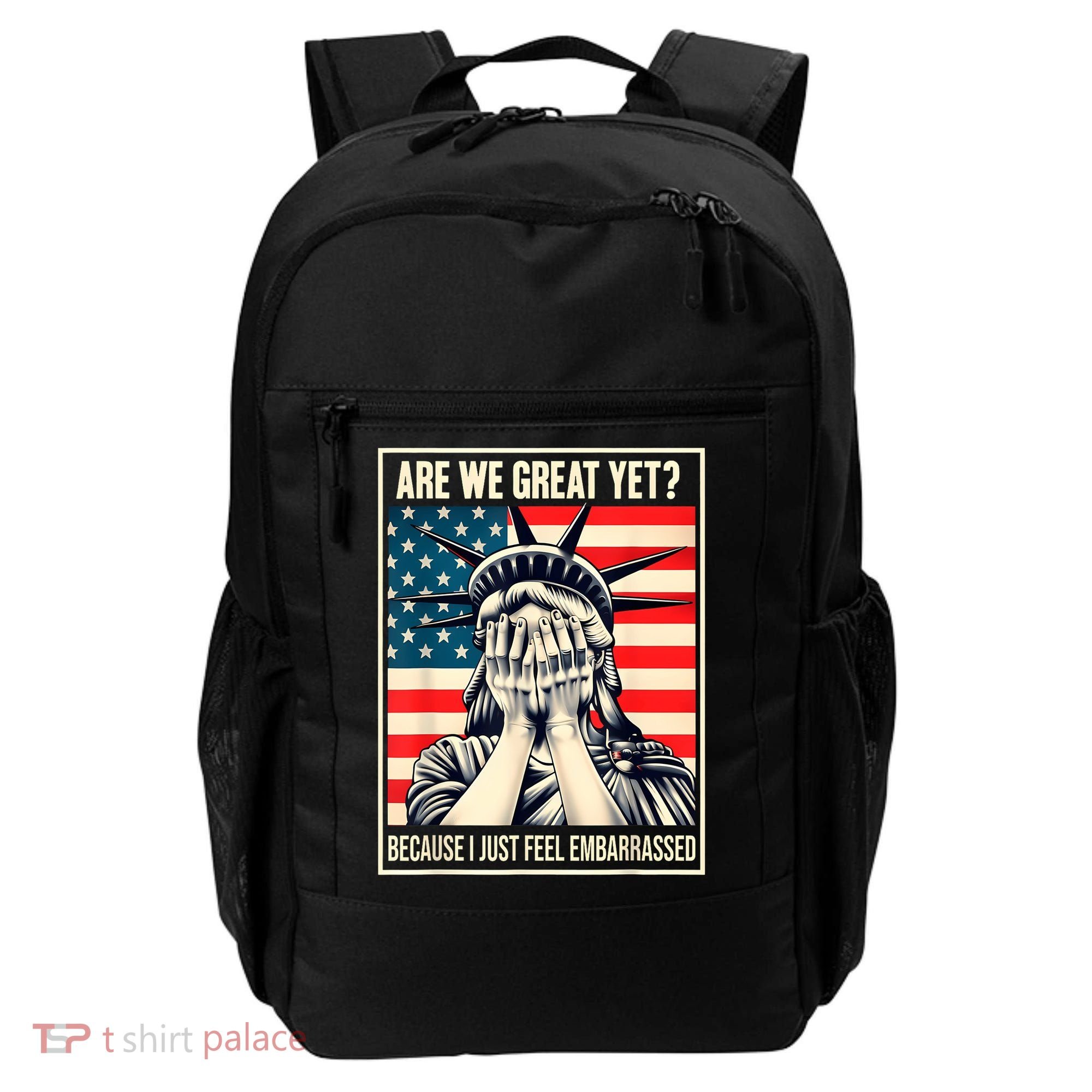 Are We Great Yet Because I Just Feel Embarrassed Backpack