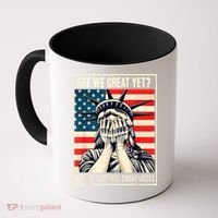 Are We Great Yet Because I Just Feel Embarrassed Coffee Mug thumb 0