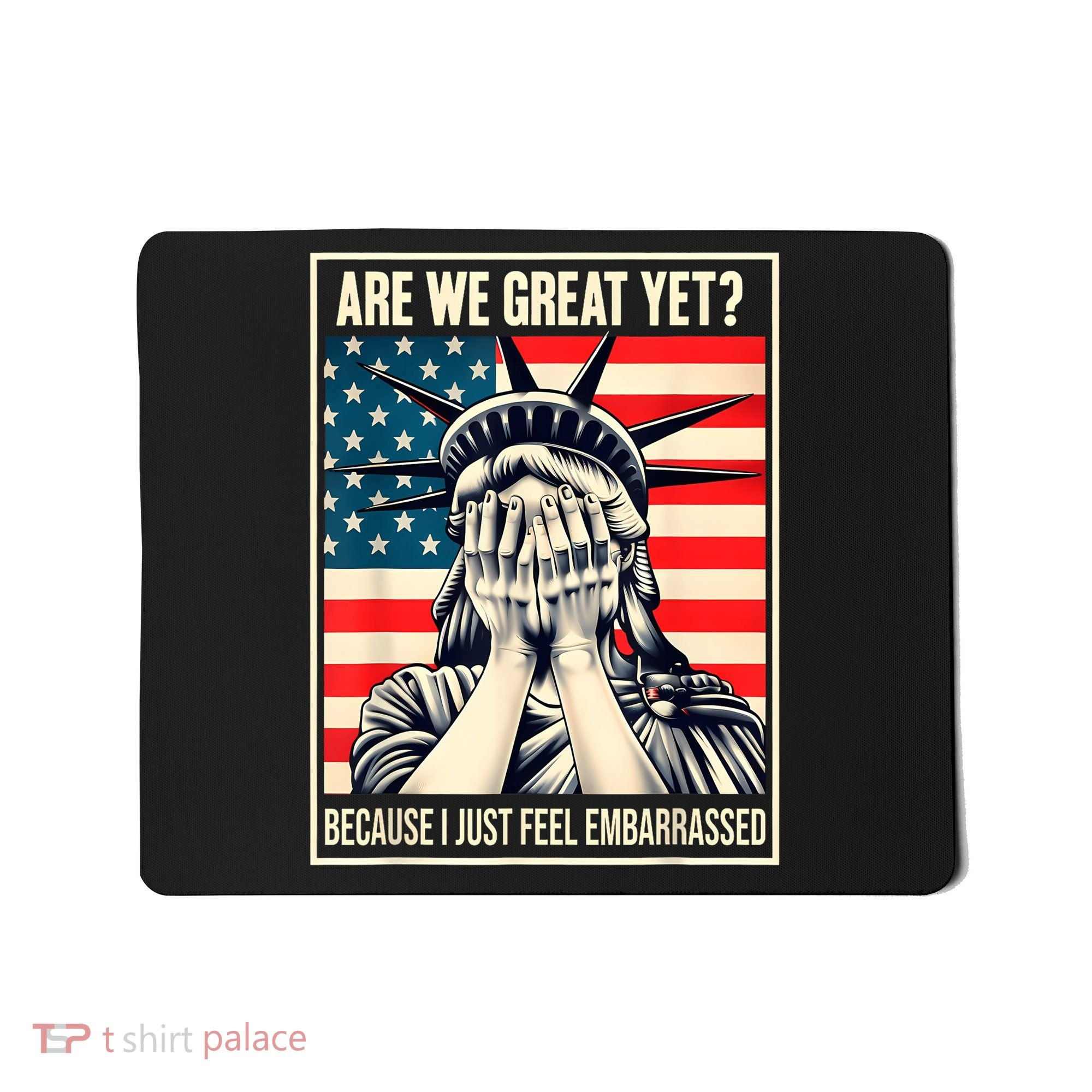 Are We Great Yet Because I Just Feel Embarrassed Mousepad