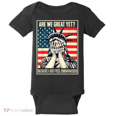 Are We Great Yet Because I Just Feel Embarrassed Baby Bodysuit