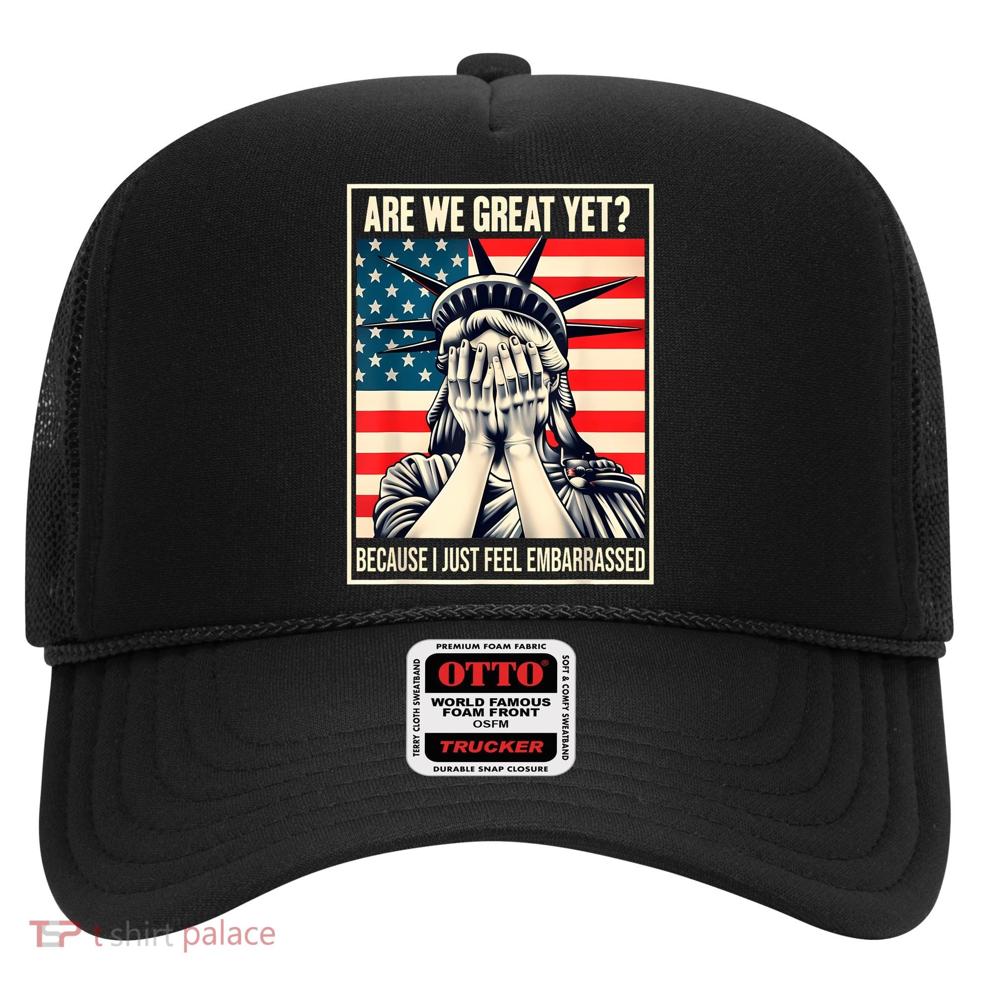 Are We Great Yet Because I Just Feel Embarrassed Hat
