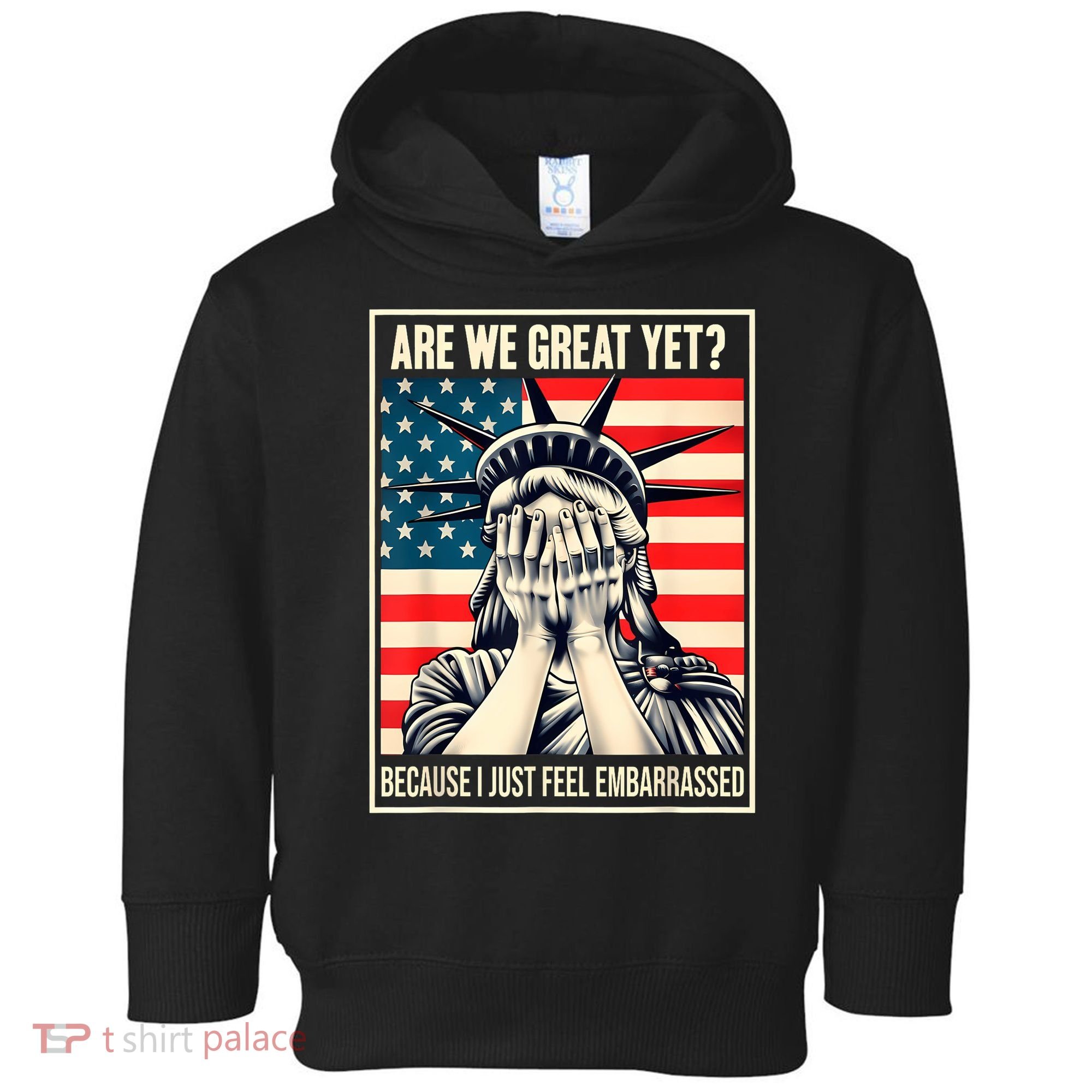 Are We Great Yet Because I Just Feel Embarrassed Toddler Hoodie
