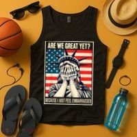 Are We Great Yet Because I Just Feel Embarrassed Tank Top thumb 4