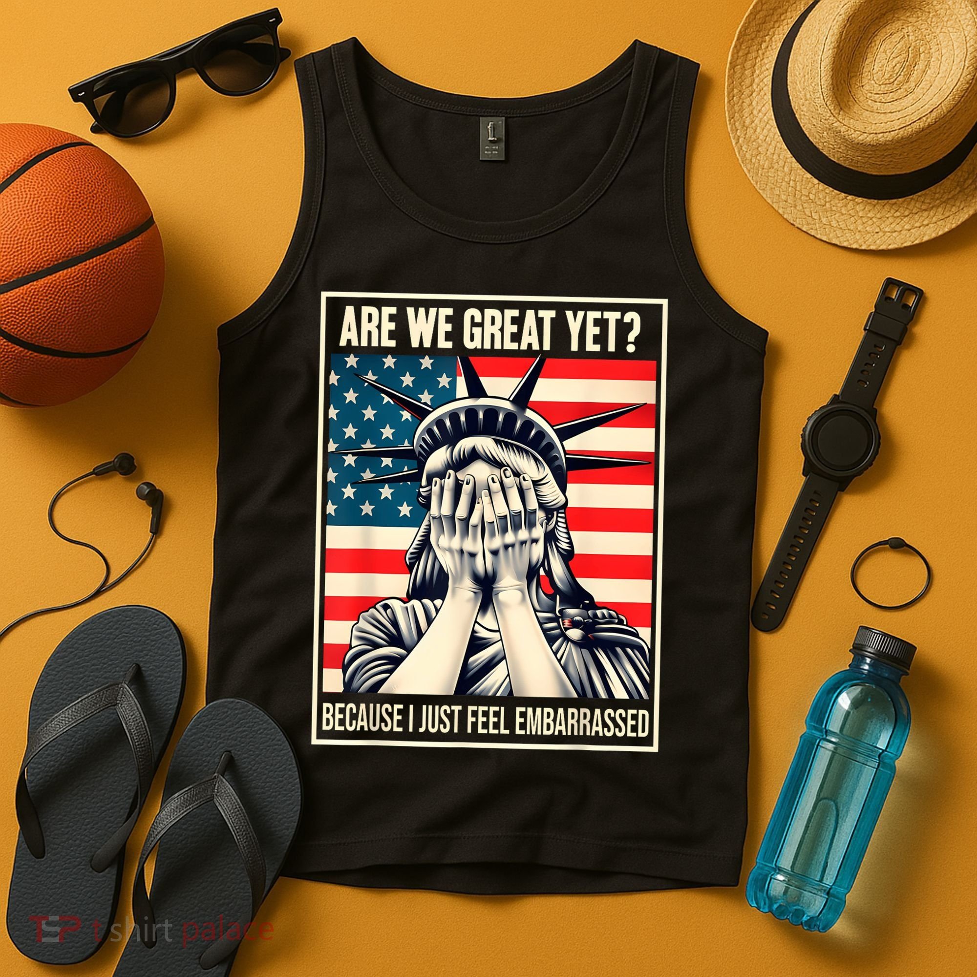 Are We Great Yet Because I Just Feel Embarrassed Tank Top