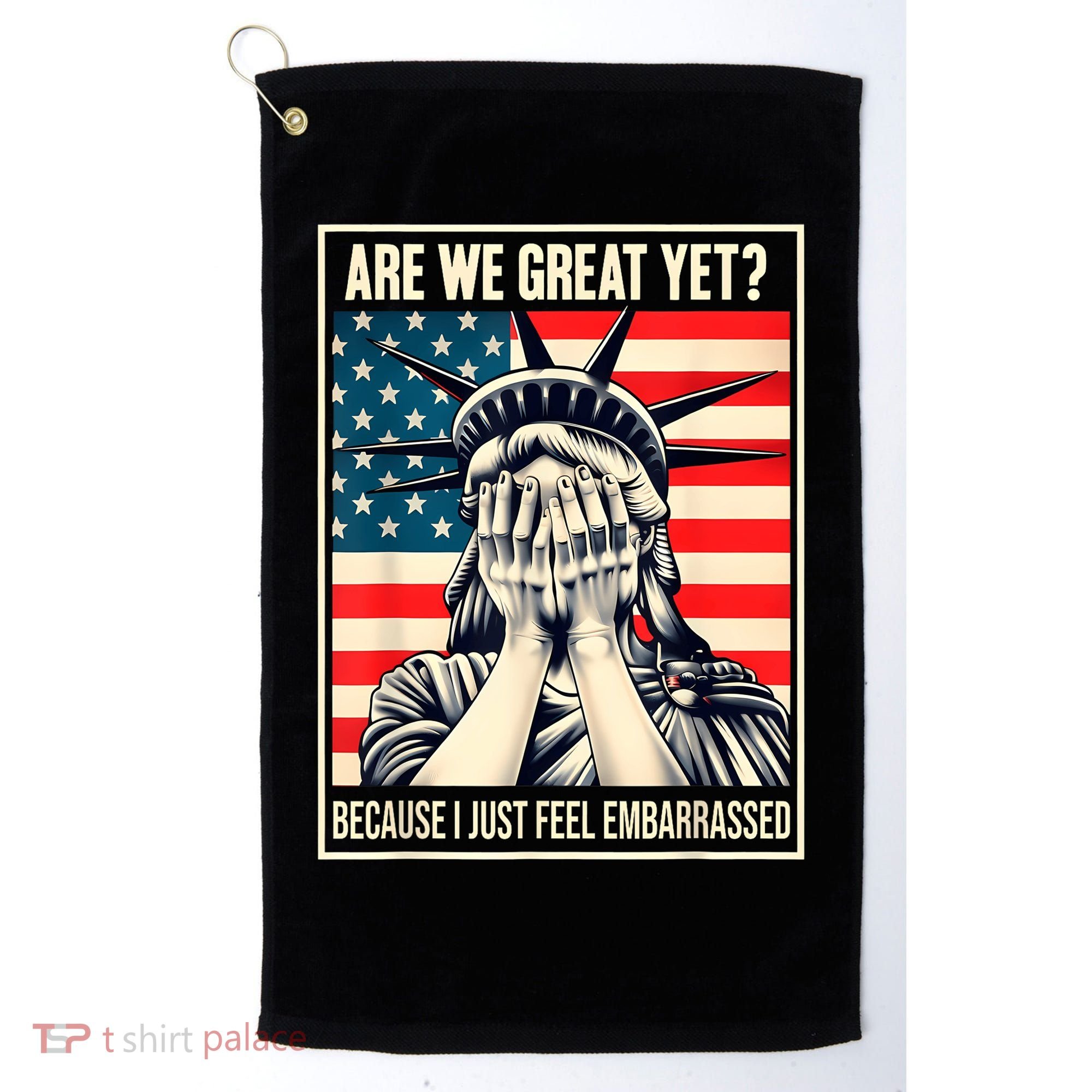 Are We Great Yet Because I Just Feel Embarrassed Golf Towel