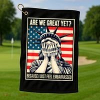 Are We Great Yet Because I Just Feel Embarrassed Golf Towel thumb 1