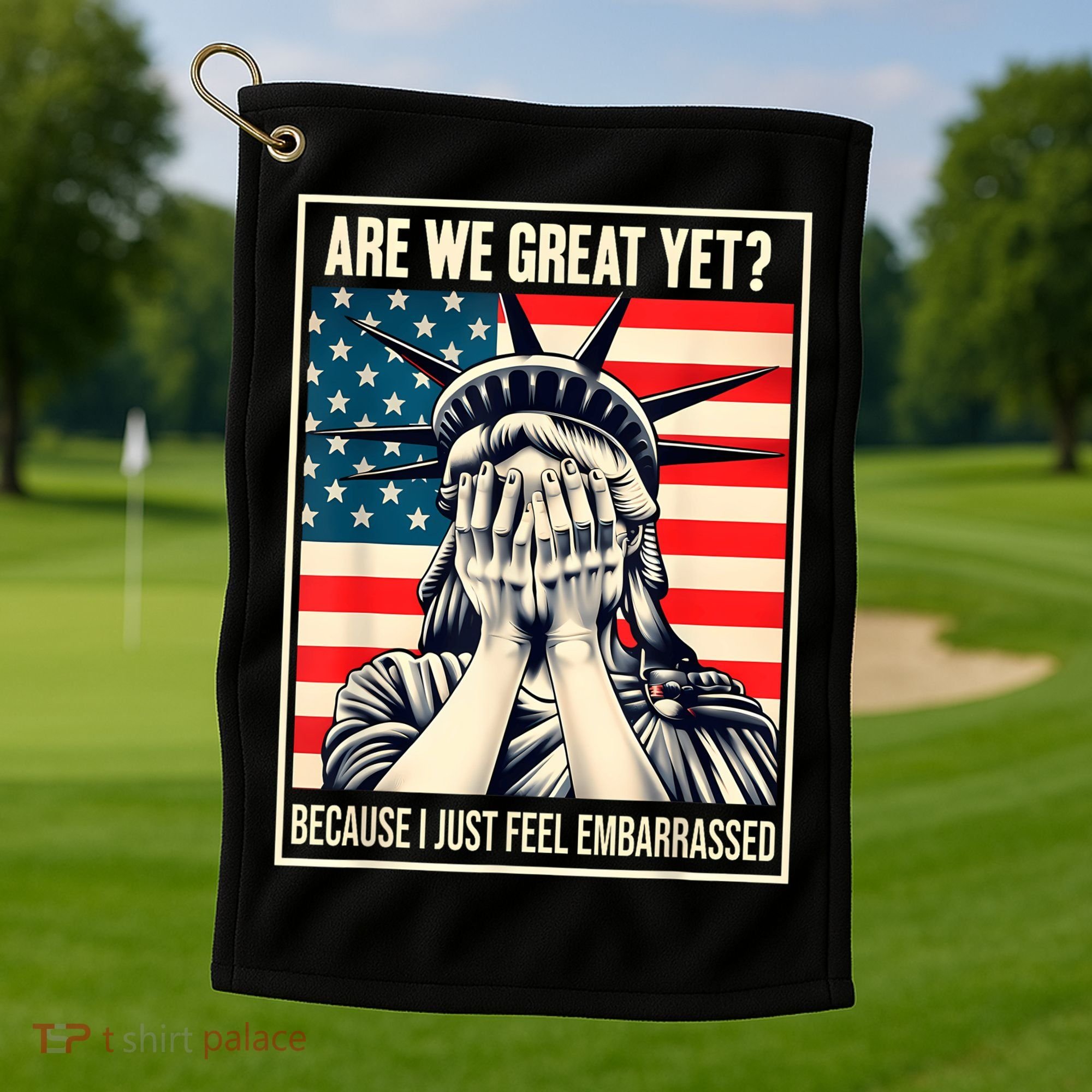 Are We Great Yet Because I Just Feel Embarrassed Golf Towel