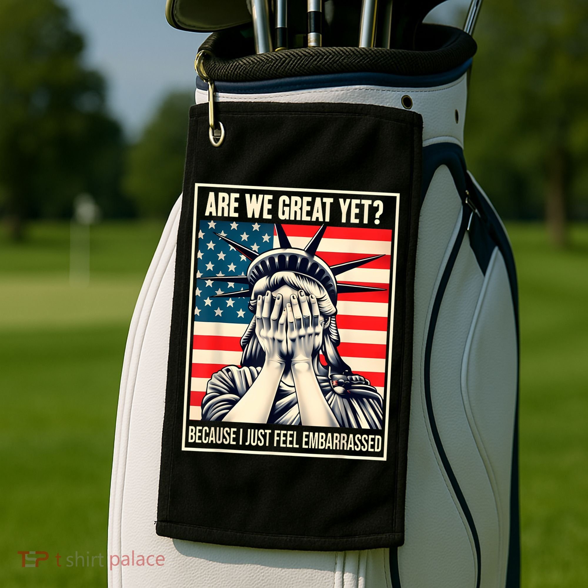 Are We Great Yet Because I Just Feel Embarrassed Golf Towel