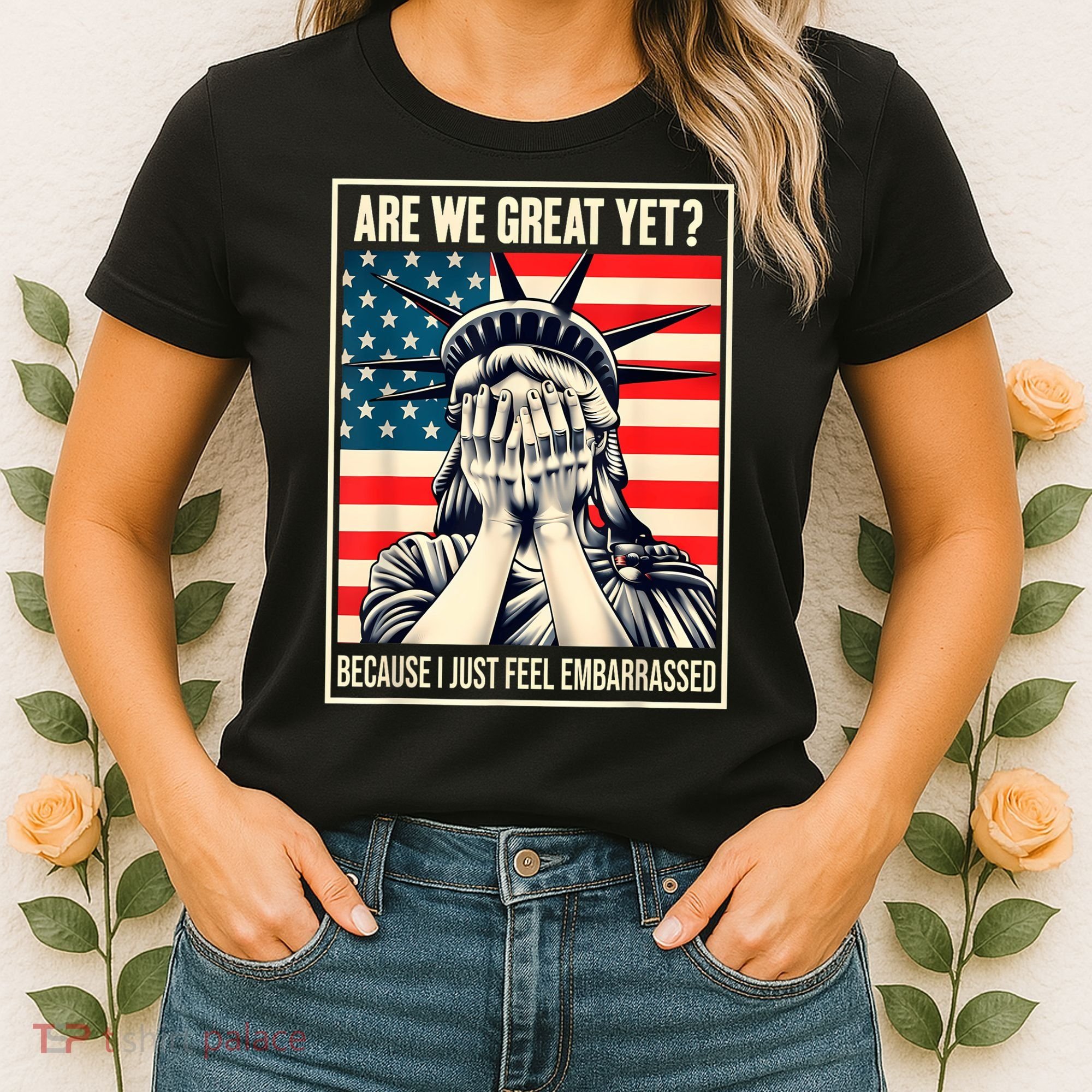 Are We Great Yet Because I Just Feel Embarrassed Women's T-Shirt