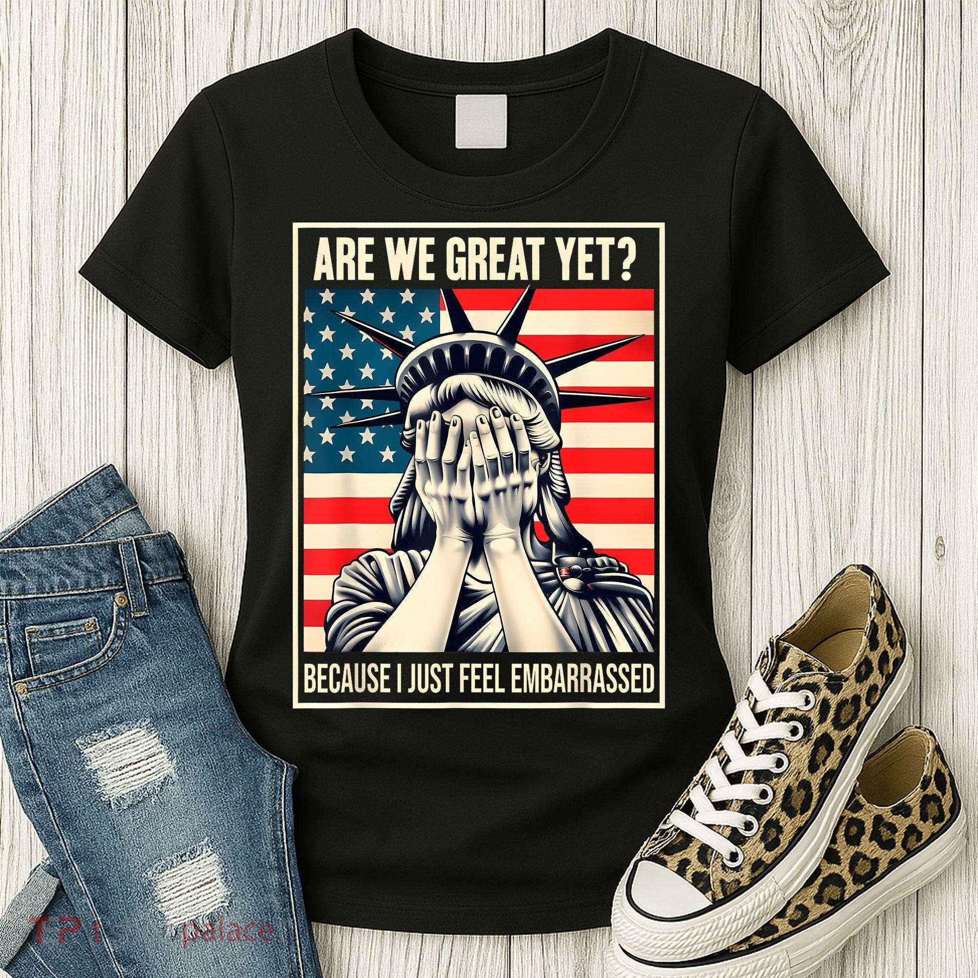 Are We Great Yet Because I Just Feel Embarrassed Women's T-Shirt
