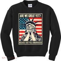 Are We Great Yet Because I Just Feel Embarrassed Kids Sweatshirt thumb 0