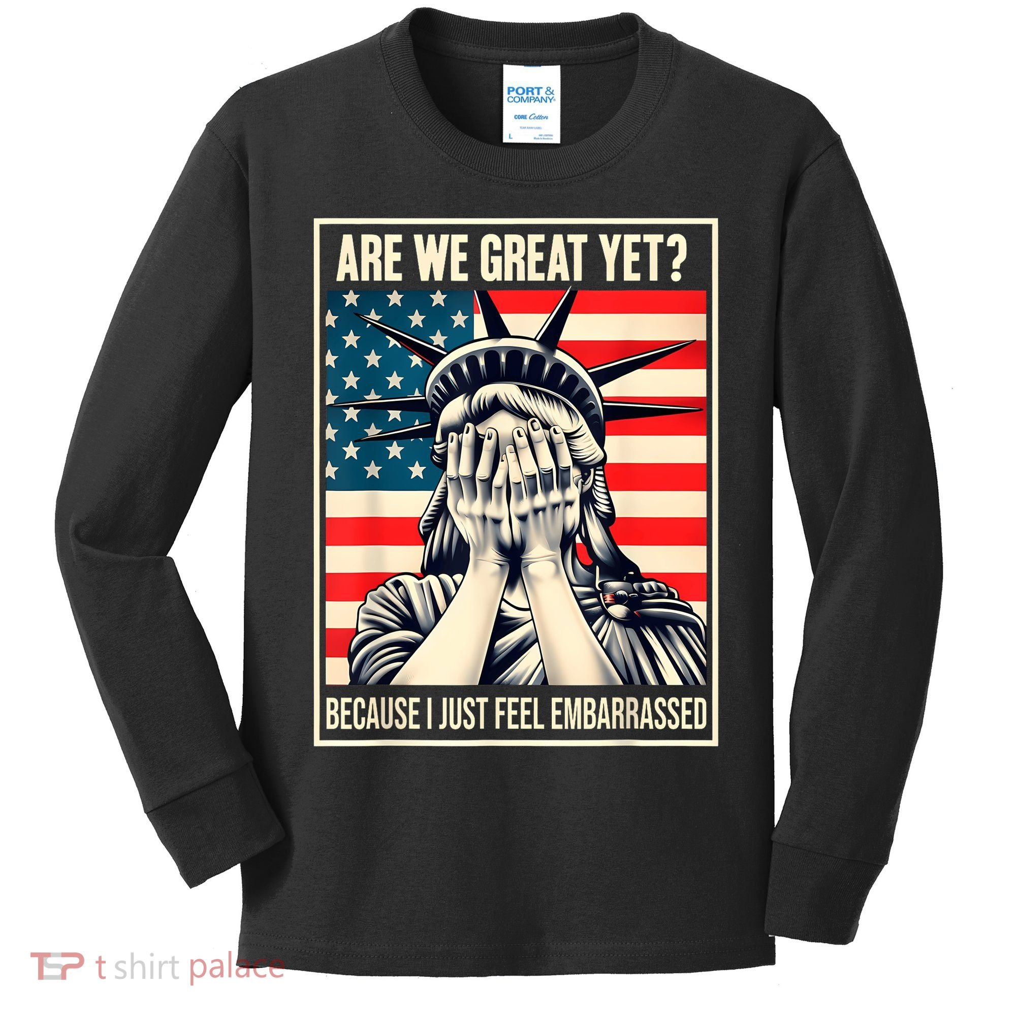 Are We Great Yet Because I Just Feel Embarrassed Kids Long Sleeve Shirt