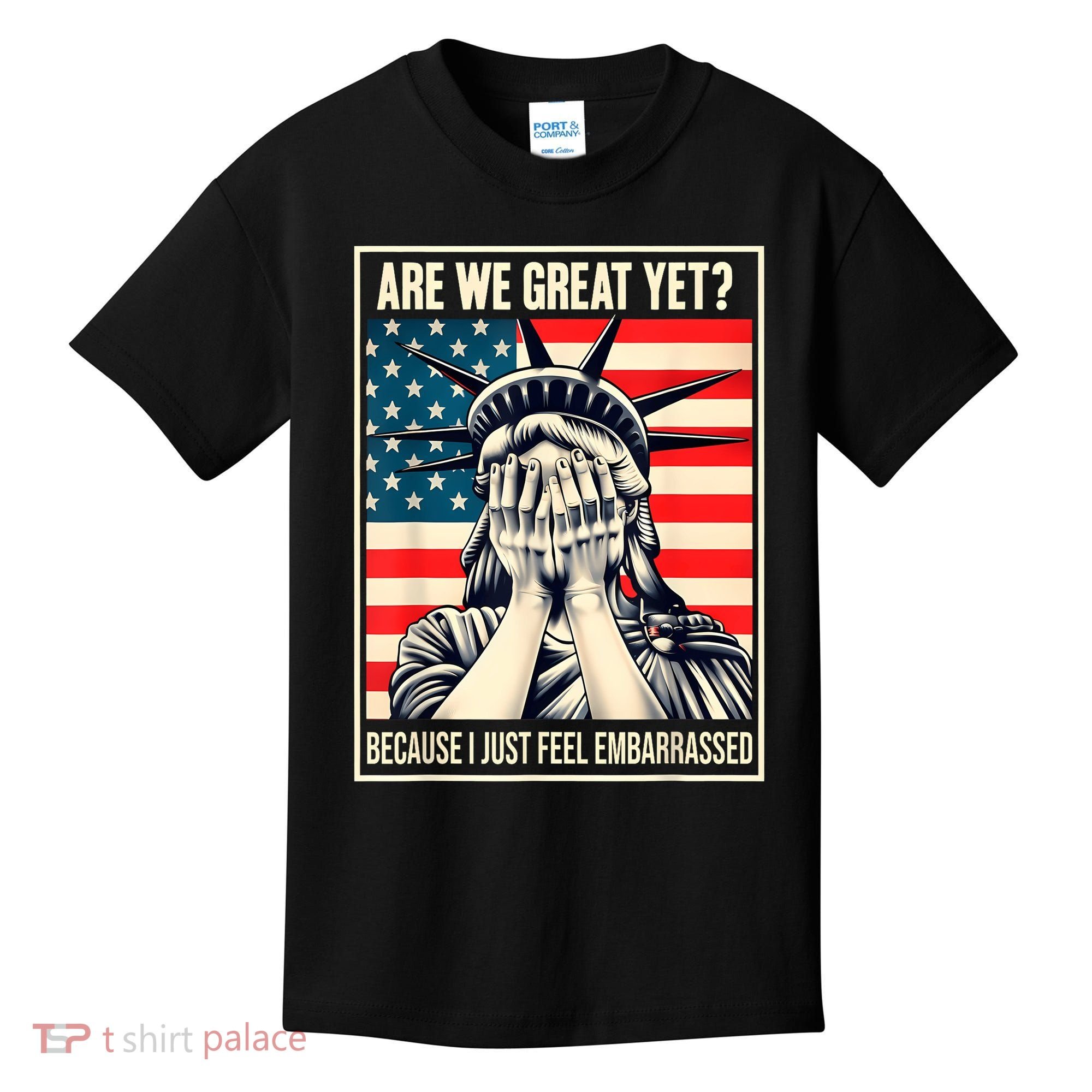 Are We Great Yet Because I Just Feel Embarrassed Kids T-Shirt