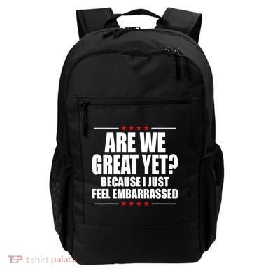Are We Great Yet Because I Just Feel Embarrassed Backpack