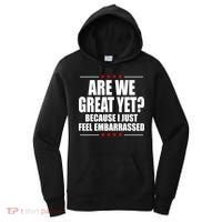 Are We Great Yet Because I Just Feel Embarrassed Women's Hoodie thumb 0