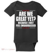 Are We Great Yet Because I Just Feel Embarrassed Baby Bodysuit thumb 0