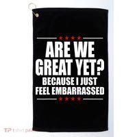 Are We Great Yet Because I Just Feel Embarrassed Golf Towel thumb 0