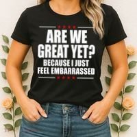 Are We Great Yet Because I Just Feel Embarrassed Women's T-Shirt thumb 2