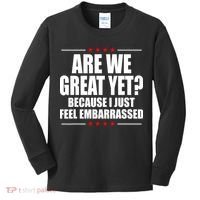 Are We Great Yet Because I Just Feel Embarrassed Kids Long Sleeve Shirt thumb 0