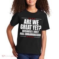 Are We Great Yet Because I Just Feel Embarrassed Kids T-Shirt thumb 2